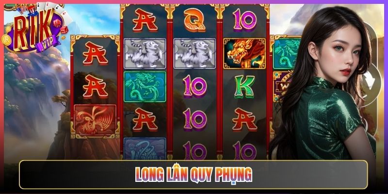 Long Lân Quy Phụng Rikvip Tứ Linh Hội Tụ Lộc Vàng Về Tay Anh Em