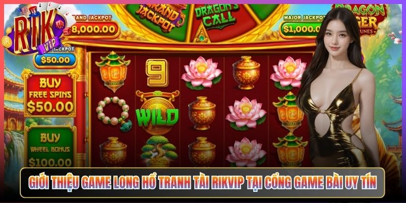 Giới Thiệu Game Long Hổ Tranh Tài Rikvip Tại Cổng Game Bài Uy Tín