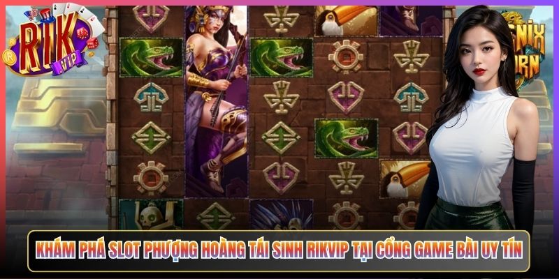 Khám Phá Slot Phượng Hoàng Tái Sinh Rikvip Tại Cổng Game Bài Uy Tín
