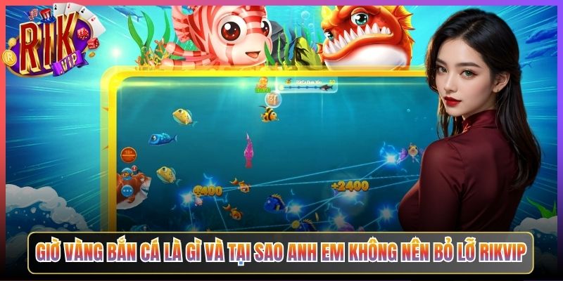 Khuyến Mãi Giờ Vàng Bắn Cá Rikvip Khung Giờ Đỉnh Thưởng Tăng Bội 2 Giờ Vàng Bắn Cá Là Gì Và Tại Sao Anh Em Không Nên Bỏ Lỡ Rikvip