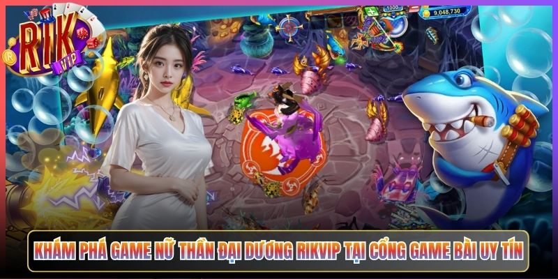 Nữ Thần Đại Dương Rikvip Đại Chiến Dưới Nước Thưởng Triệu Đồng Chờ 2 Khám Phá Game Nữ Thần Đại Dương Rikvip Tại Cổng Game Bài Uy Tín