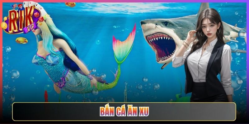 Bắn Cá Ăn Xu Rikvip Mỗi Viên Đạn Là Một Cơ Hội Đổi Xu Thưởng Lớn