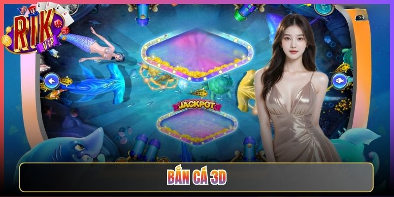 Bắn Cá 3D Rikvip Đồ Họa Lập Thể Đỉnh Cao Đắm Chìm Đại Dương Ảo