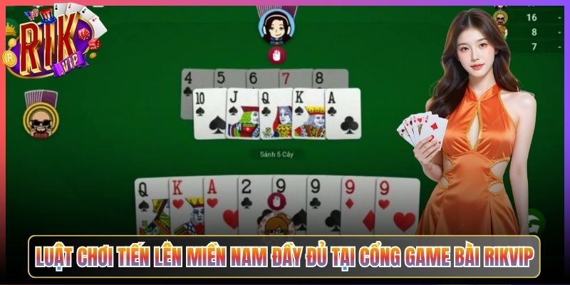 Luật Chơi Tiến Lên Miền Nam Đầy Đủ Tại Cổng Game Bài Rikvip