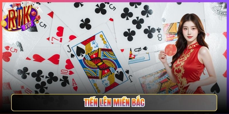 Tiến Lên Miền Bắc Rikvip Khám Phá Luật Chơi Đặc Sắc Xứ Bắc 1 Tiến Lên Miền Bắc Rikvip Khám Phá Luật Chơi Đặc Sắc Xứ Bắc