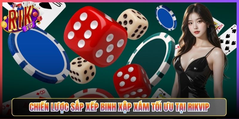 Binh Xập Xám Rikvip Xếp Bài Chiến Thuật Thách Thức Mọi Cược Thủ 3 Chiến Lược Sắp Xếp Binh Xập Xám Tối Ưu Tại Rikvip