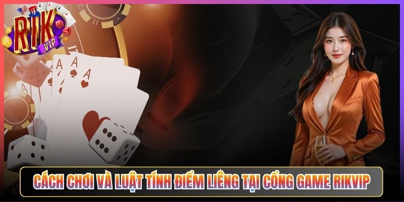 Liêng Rikvip Trò Chơi Bài 3 Lá Đỉnh Cao Tại Cổng Game Bài 2 Cách Chơi Và Luật Tính Điểm Liêng Tại Cổng Game Rikvip