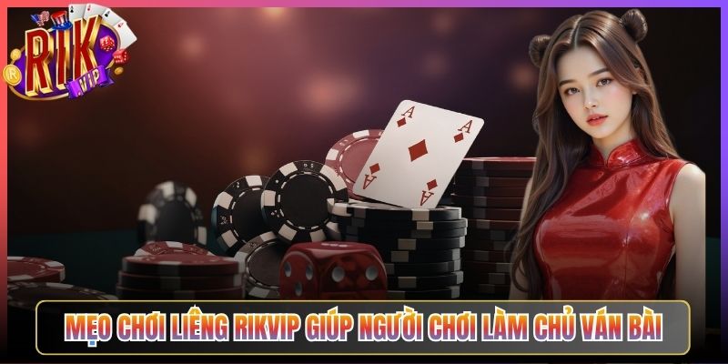 Liêng Rikvip Trò Chơi Bài 3 Lá Đỉnh Cao Tại Cổng Game Bài 3 Mẹo Chơi Liêng Rikvip Giúp Người Chơi Làm Chủ Ván Bài