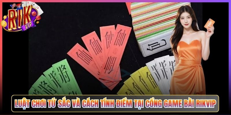 Luật Chơi Tứ Sắc Và Cách Tính Điểm Tại Cổng Game Bài Rikvip