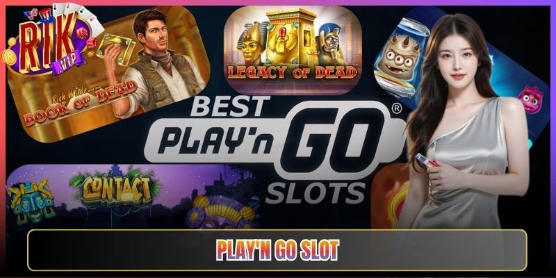 PlayN Go Slot Rikvip Đa Chủ Đề Phong Phú Cuốn Hút Mọi Bet Thủ