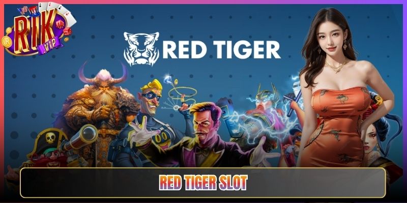 Red Tiger Slot Rikvip Vòng Quay Đỏ Lửa Daily Jackpot Chờ Mỗi Ngày