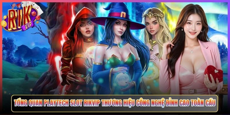 Playtech Slot Rikvip Đế Chế Nổ Hũ Vươn Tầm Thế Giới Tại Cổng Game 2 Tổng Quan Playtech Slot Rikvip Thương Hiệu Công Nghệ Đỉnh Cao Toàn Cầu